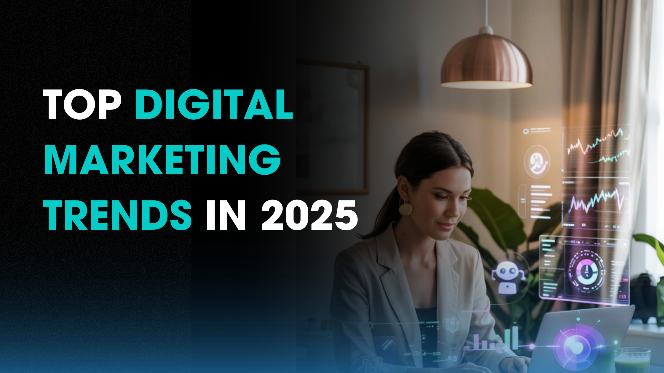 Top 10 Digital Marketing Trends in 2025 That Will Define the Future of Online Business